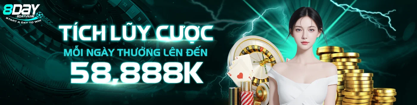 Tích lũy cược khủng cùng 8Day