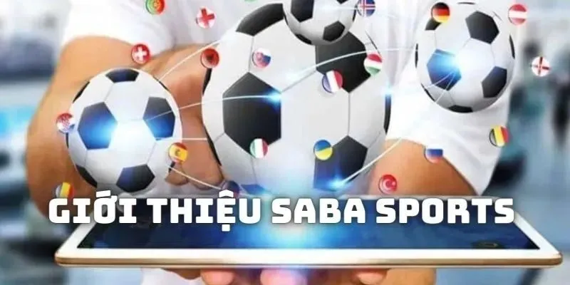 Giới thiệu tổng quan về nguồn gốc và những ưu điểm của sảnh SABA tại 8Day Giới thiệu tổng quan về nguồn gốc và những ưu điểm của sảnh SABA tại 8Day